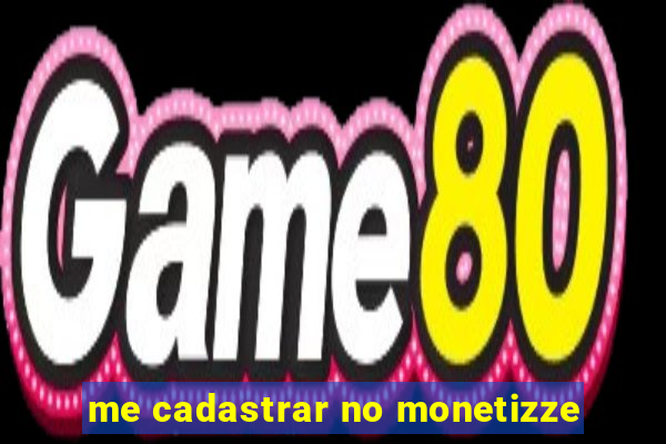 me cadastrar no monetizze